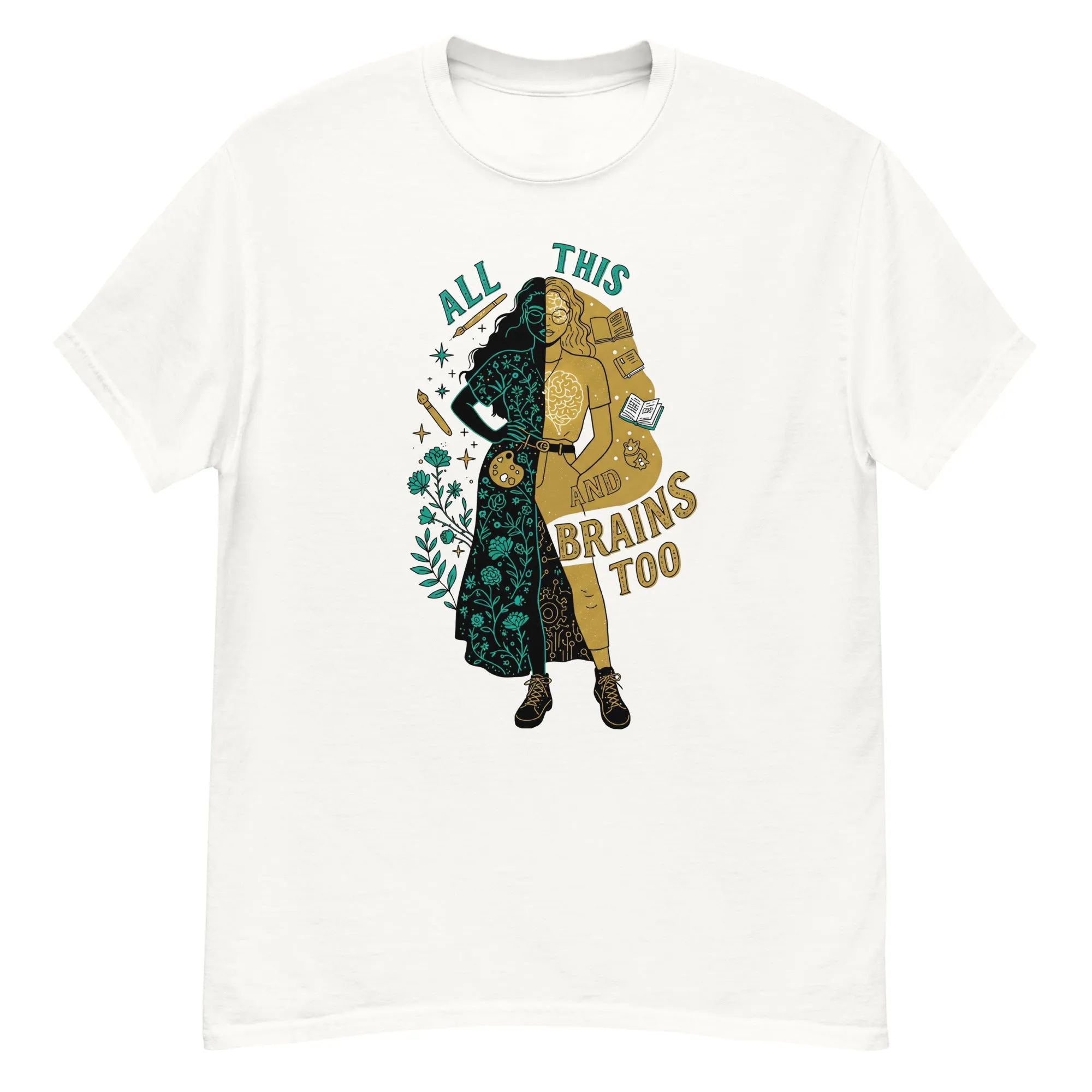 All This And Brains Too Shirt Women and Female Girls Beaty and brains T Shirt intellect and charm Tee
