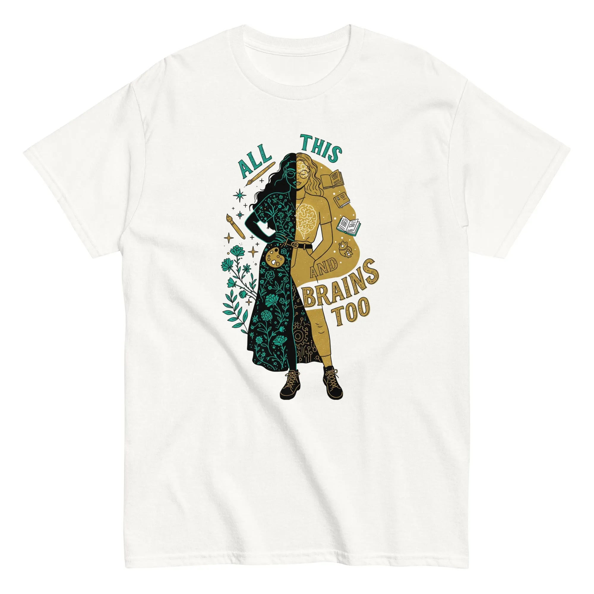 All This And Brains Too Shirt Women and Female Girls Beaty and brains T Shirt intellect and charm Tee