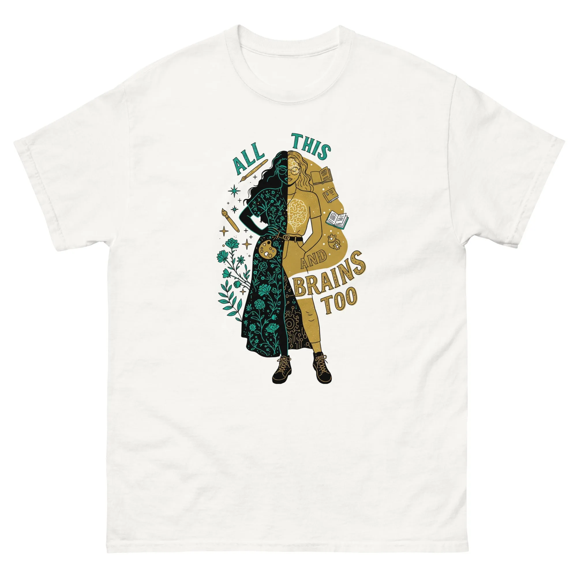 All This And Brains Too Shirt Women and Female Girls Beaty and brains T Shirt intellect and charm Tee